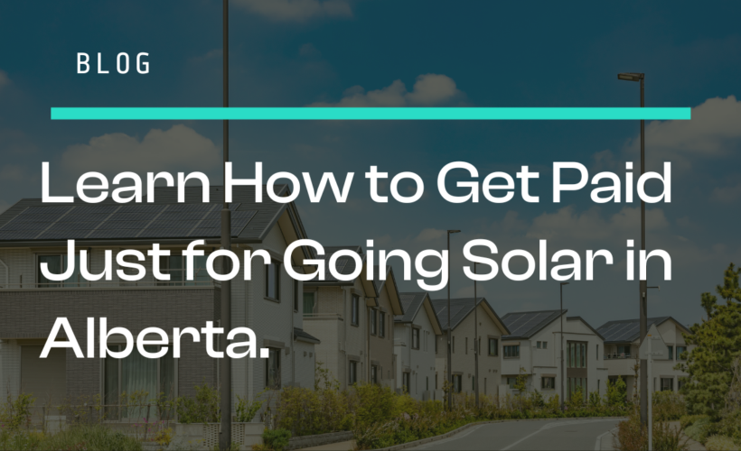 Learn How to Get Paid Just for Going Solar in Alberta.